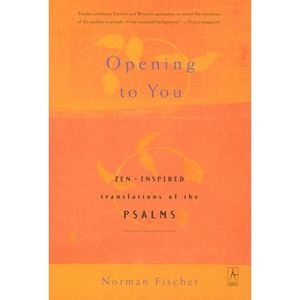 Opening to You: Zen-Inspired Translations of the Psalms -- Anonymous